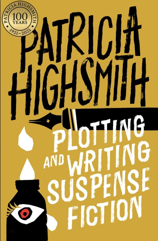Patricia Highsmith Plotting and Writing Suspense Fiction